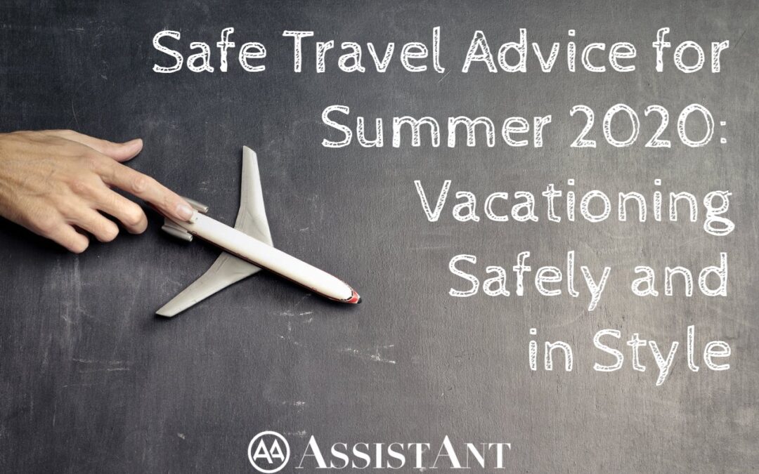 Safe Travel Advice for Summer 2020: Vacationing Safely and in Style