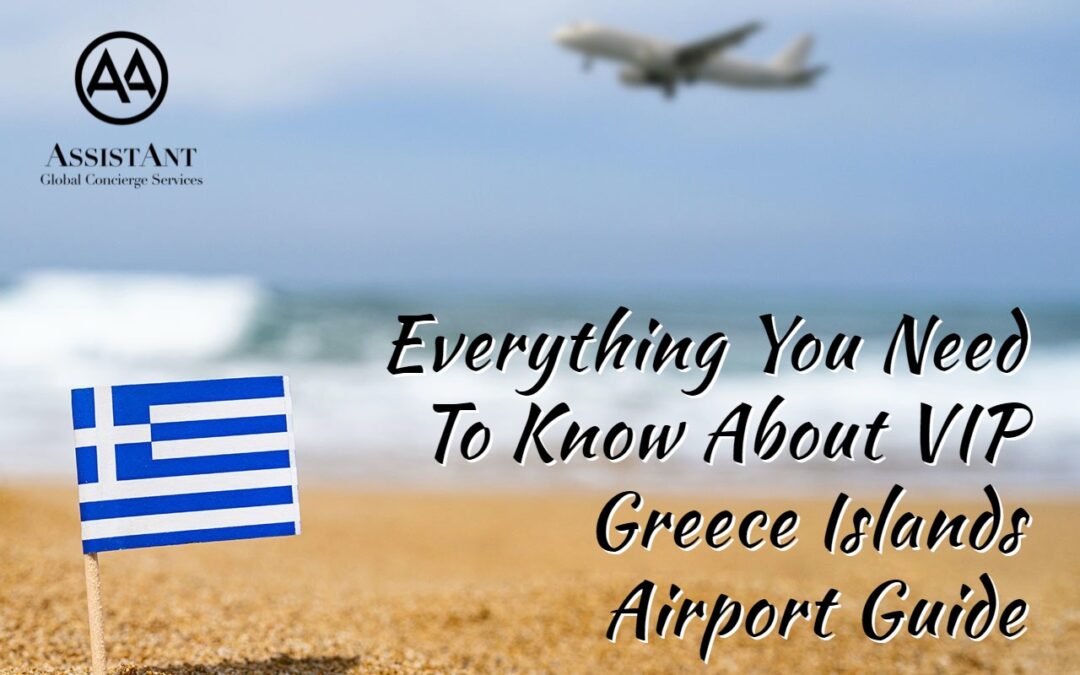 Everything You Need To Know About VIP Greece Islands Airport Guide - AssistAnt