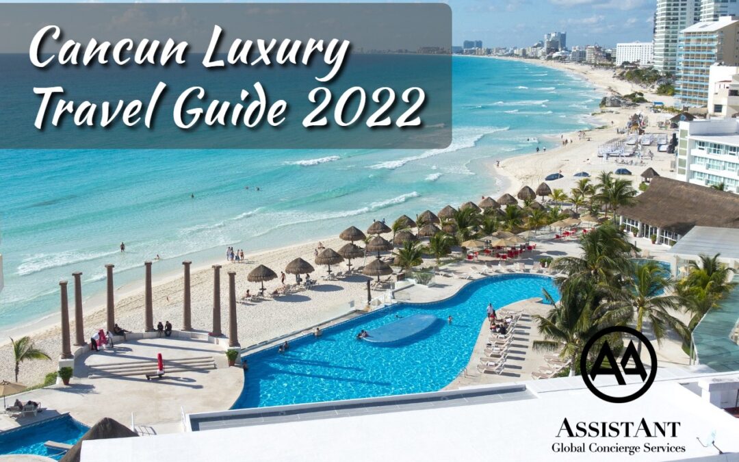 Cancun Luxury Travel Guide 2022 - ASA