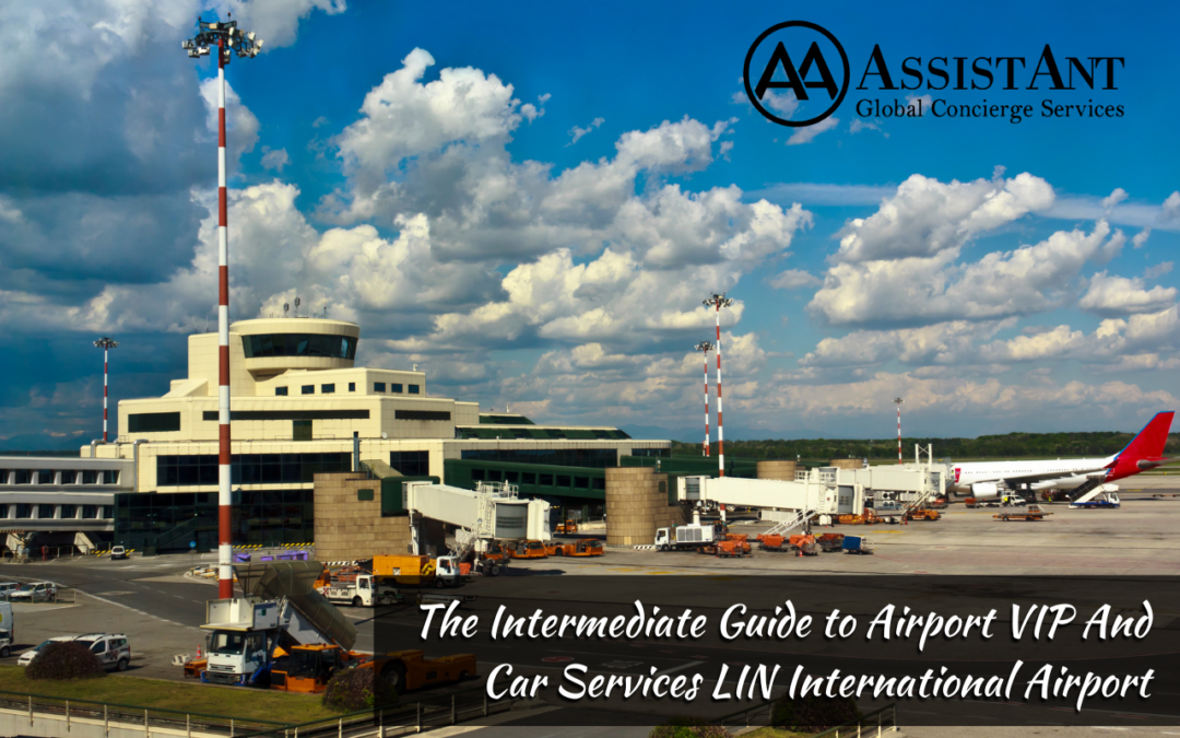 The Intermediate Guide to Airport VIP And Car Services LIN International Airport