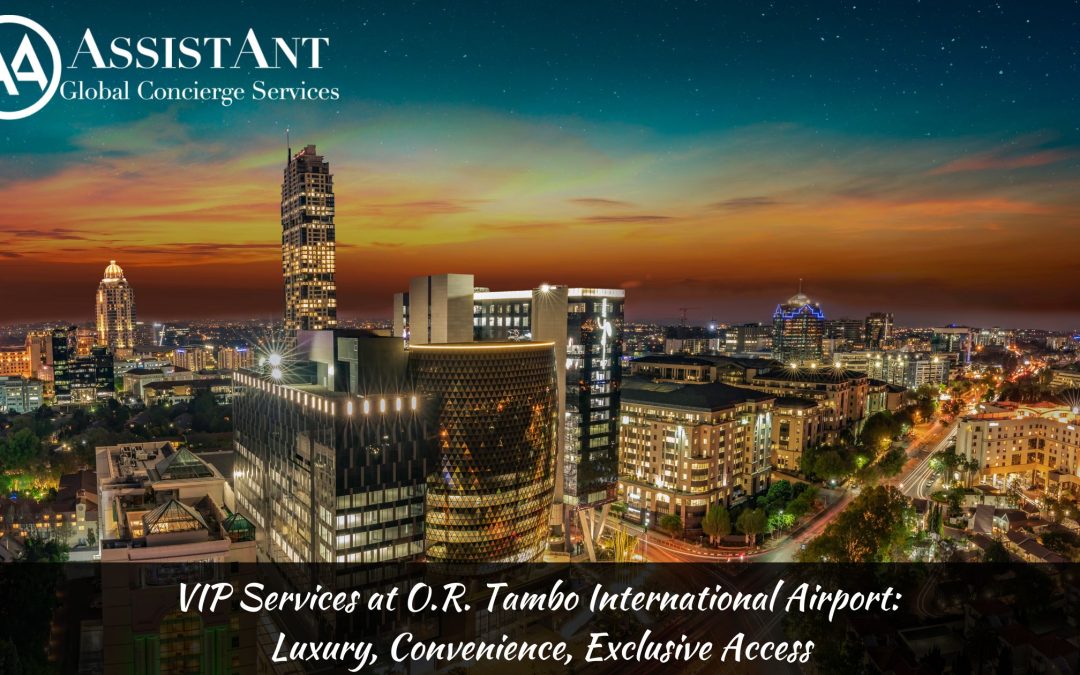 VIP Services at O.R. Tambo International Airport: Luxury, Convenience, Exclusive Access